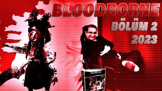 Dost Kayaoğlu Bloodborne 2023 YENİ Part 2 [upl. by Bever]