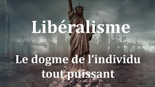 Libéralisme le dogme de lindividu tout puissant [upl. by Occor]