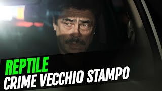 Reptile recensione del film Netflix con Benicio Del Toro un crime vecchio stampo [upl. by Talmud895]