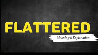 What Does flattered Means  Meanings And Definitions With Example in ENGLISH [upl. by Idette]