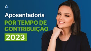 Como ficam as Aposentadorias por Tempo de Contribuição em 2023 [upl. by Atoiyanap]