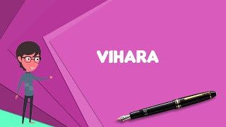 What is Vihara Explain Vihara Define Vihara Meaning of Vihara [upl. by Fauman]