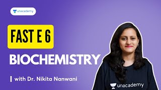 FAST E6  Biochemistry with Dr Nikita Nanwani [upl. by Enelyahs]