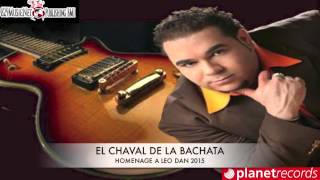 El Chaval De La Bachata  Homenaje a Leo Dan [upl. by Lemcke664]