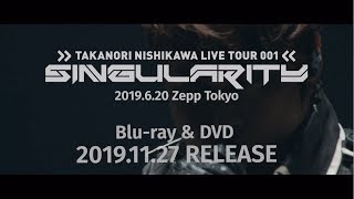 「Takanori Nishikawa LIVE TOUR 001 SINGularity」Digest Video [upl. by Kile]