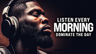 LISTEN TO THIS EVERY MORNING AND DOMINATE THE DAY  Best Morning Motivational Speech 2023 [upl. by Chak]