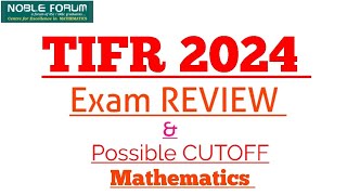 TIFR 2024 Mathematics Exam Review amp Possible Cutoff  Noble Forum India [upl. by Hemminger564]