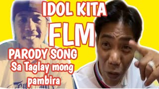 IDOL KITA FLM SA TAGLAY MONG PAMBIHIRA  PARODY SONG MINAHAL KITA BY MICHAEL LAYGO [upl. by Abshier]