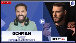 OCHMAN  quotRiverquot ESC 2022  REACTION to the Official Videoclip [upl. by Waverley980]