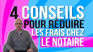 4 conseils pour réduire les frais chez le notaire [upl. by Jaal]