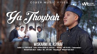 YA THOYBAH  WISKARMI AL ASYRAF [upl. by Isayg]