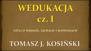 WEDUKACJA 1 CZYLI O WĘDACH LĘCHACH I SŁEWACH  prelekcja Tomasza J Kosińskiego w Gdańsku 2023 [upl. by Schulman]