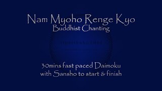 30mins Fast Daimoku  Nam Myoho Renge Kyo Fast Buddhist Chanting  with sansho start amp finish [upl. by Airdua]