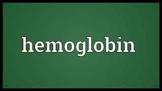 Hemoglobin Meaning [upl. by Hayilaa22]