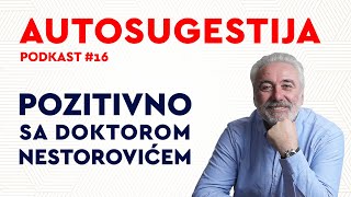 Podkast 16 Autosugestija  Pozitivno sa dr Nestorovićem [upl. by Philemon]