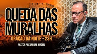 SÉTIMO DIA  QUEDA DAS MURALHAS  COM PASTOR ALEXANDRE MACIEL 17082024  ORAÇÃO DA NOITE 23H 🙏 [upl. by Schwab]