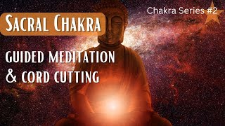 Sacral Chakra Healing Guided Meditation amp Cord Cutting [upl. by Yslehc435]