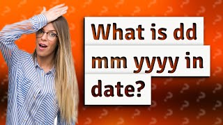 What is dd mm yyyy in date [upl. by Adnoraj]