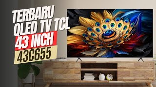 REVIEW QLED TV TERBARU TCL 43 INCH  TCL 43C655 [upl. by Augustin]