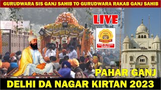 DELHI NAGAR KIRTAN 2023 LIVE GURUDWARA SIS GANJ SAHIB TO GURUDWARA RAKAB GANJ SAHIB [upl. by Carmel]