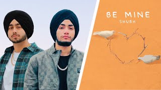 Be Mine  Shubh Official Audio New punjabi songs 2024 [upl. by Brnaby]