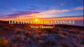 LES ETINCELLES DE LEVANGILE quotDeux Cheminsquot [upl. by Chon598]