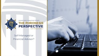 The Phronesis Perspective SelfManaged or Fiduciary Financial Advisor [upl. by Kelleher]