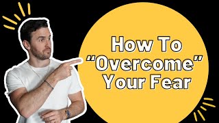 How to “Overcome” Your Fears [upl. by Annmaria]