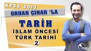 KPSS 2017 TARİH 02 İSLAM ÖNCESİ TÜRK TARİHİ 2 Dr Orhan ÇINAR [upl. by Allen630]