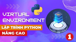 Hướng Dẫn Sử Dụng Virtual Environment Trong Lập Trình Python [upl. by Lleynad]