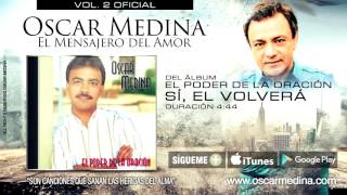 Oscar Medina  Sí Él Volverá Audio Oficial [upl. by Akehsyt]