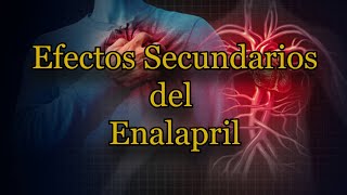 Efectos Secundarios del Enalapril [upl. by Akihsat]