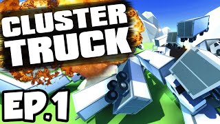 ClusterTruck Ep1  DONT TRY THIS AT HOME Gameplay  Lets Play [upl. by Irrab]