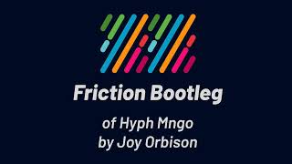 Joy Orbison  Hyph Mngo Friction Bootleg [upl. by Lien]