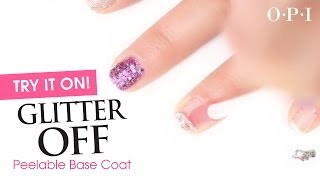 Try It On OPI Glitter Off Peelable Base Coat [upl. by Baxy502]