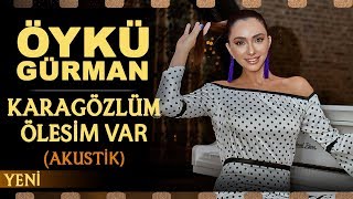 Karagözlüm ölesim var Akustik  Öykü Gürman [upl. by Noonan]