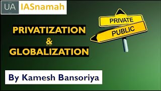 Privatization Globalization  Lecture 7  Economy for UPSC  By KAMESH BANSORIYA  IASnamah [upl. by Bortz106]