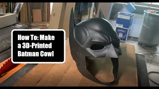 How To Make a 3D Printed Batman Cowl [upl. by Elyod242]