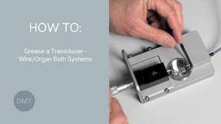 How To  Grease a Transducer  WireOrgan Bath Systems [upl. by Annadal]