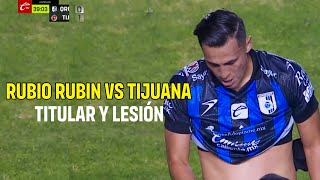 RUBIO RUBIN TITULAR ANTE TIJUANA  ¿LESIÓN GRAVE [upl. by Bough]