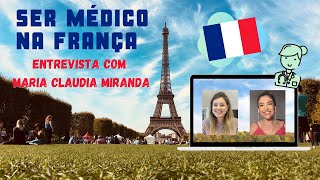 SER MÉDICO NA FRANÇA  Entrevista com Maria Claudia Miranda [upl. by Loseff]