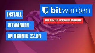 How to Install Bitwarden Server on Ubuntu 2204  Self Hosted Bitwarden [upl. by Ardnos]