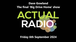 Dave Gowland  The final Big Drive Home Show on Actual Radio Local Radio for North East Essex [upl. by Mavilia]