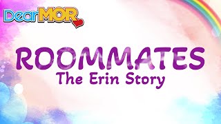 Dear MOR quotRoommatesquot  The Erin Story 062824 [upl. by Etnaid]