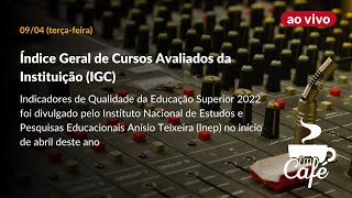 FM CAFÉ  Índice Geral de Cursos Avaliados da Instituição IGC [upl. by Bat674]