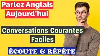 Apprendre lAnglais  Conversations Quotidiennes Faciles  Écoute et Pratique [upl. by Odysseus]