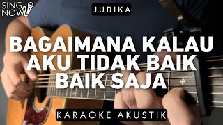 Bagaimana Kalau Aku Tidak Baik Baik Saja Karaoke Akustik HQ Audio  Judika [upl. by Fasto]