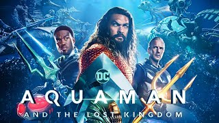 Aquaman and the Lost Kingdom 2023 Movie  Jason Momoa Patrick Wilson  Review And Facts [upl. by Ahsekad234]