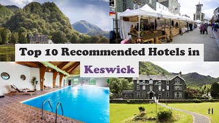 Top 10 Recommended Hotels In Keswick  Best Hotels In Keswick [upl. by Judd445]