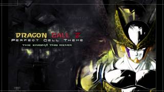 Dragon Ball Z  Perfect Cell Theme The Enigma TNG Remix [upl. by Lyon]